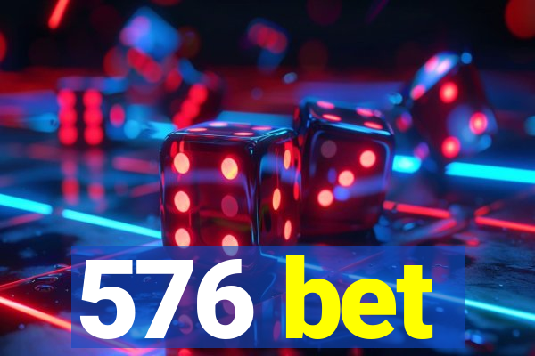 576 bet